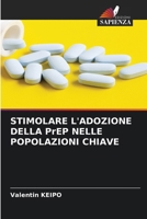 STIMOLARE L'ADOZIONE DELLA PrEP NELLE POPOLAZIONI CHIAVE (Italian Edition) 6630282930 Book Cover
