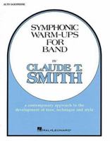 Symphonic Warm-Ups for Band: Eb Alto Saxophone : a Contemporary Approach to the Development of Tone, Technique and Style 0634008129 Book Cover