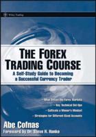 The Forex Trading Course: A Self-Study Guide To Becoming a Successful Currency Trader (Wiley Trading) 0470137649 Book Cover