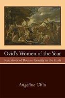 Ovid's Women of the Year: Narratives of Roman Identity in the Fasti 0472130048 Book Cover