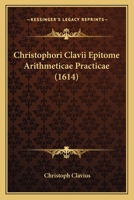 Christophori Clavii Epitome Arithmeticae Practicae (1614) 1166189260 Book Cover