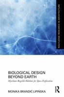 Biological Design Beyond Earth: Mycelium-Regolith Habitats for Space Exploration (Routledge Research in Architecture) 1041147910 Book Cover
