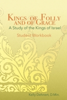 Kings of Folly and of Grace: A Study of the Kings of Israel - Workbook B08GTXMLSX Book Cover