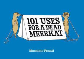 101 Uses for a Dead Meerkat 0752227920 Book Cover
