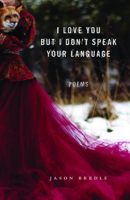 I Love You But I Don't Speak Your Language: Poems (Juniper Prize for Poetry) 1625349270 Book Cover