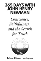 365 Days with John Henry Newman: Conscience, Faithfulness, and the Search for Truth B0GMY615CB Book Cover