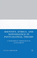 Identity, Ethics, and Nonviolence in Postcolonial Theory: A Rahnerian Theological Assessment 140397070X Book Cover