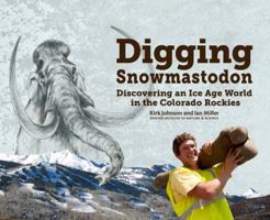 Digging Snowmastodon: Discovering an Ice Age World in the Colorado Rockies 193690506X Book Cover