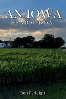 An Iowa Farm Boy 1972935089 Book Cover