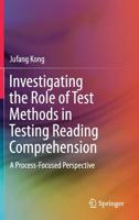 Investigating the Role of Test Methods in Testing Reading Comprehension: A Process-Focused Perspective 9811370206 Book Cover