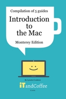 Introduction to the Mac (macOS 12 Monterey) - Compilation of 5 Great User Guides: Easy-to-read comprehensive guide to the Mac - Monterey Edition B0CBKT551Q Book Cover