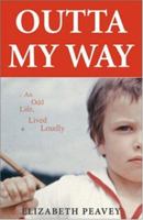 Outta My Way: An Odd Life Lived Loudly 0972941045 Book Cover