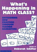 What's Happening in Math Class?: Reconstructing Professional Identities (Series on School Reform) 0807734810 Book Cover