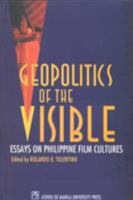 Geopolitics of the Visible: Essays on Philippine Film Cultures 9715503586 Book Cover