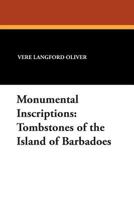 Monumental Inscriptions: Tombstones of the Island of Barbadoes 0893709115 Book Cover