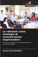 Le relazioni come strategia di comunicazione organizzativa: Analizzare il rapporto tra un'organizzazione e i suoi diversi pubblici B0CKL12H1M Book Cover