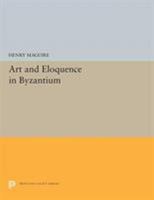 Art and Eloquence in Byzantium 0691655219 Book Cover