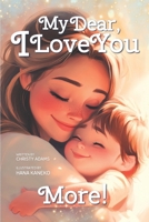 My Dear, I Love You More! B0DR61HJ46 Book Cover