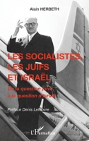 Les socialistes, les juifs et Israël: De la question juive à la question d'Israël (French Edition) 234322594X Book Cover