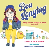 Bea Longing: Emily Learns Change Is Hard 166552183X Book Cover