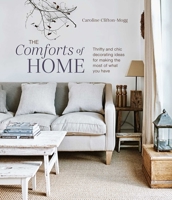 The Comforts of Home: Thrifty and chic decorating ideas for making the most of what you have 1788794982 Book Cover