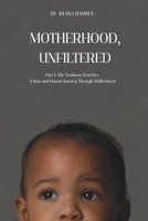 MOTHERHOOD, UNFILTERED: Part 1: The Newborn Trenches B0FNC7MBX9 Book Cover