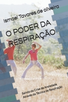O PODER DA RESPIRAÇÃO: Saindo da Crise de Ansiedade Através da Técnica de Respiração (Portuguese Edition) B0FHG77HMM Book Cover