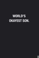 World's Okayest Son.: Blank Lined Journal Notebook, Funny Journals, Gift For Son 1678585084 Book Cover