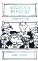 Advocacy in Court: A Beginner's Guide 1854314580 Book Cover