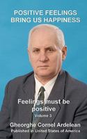 Positive feelings bring us happiness: Feelings must be positive 1451583850 Book Cover