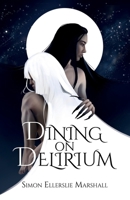 Dining on Delirium 1068326573 Book Cover