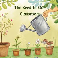 The Seed In Our Classroom 1919391711 Book Cover