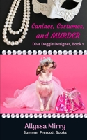Canines, Costumes, and Murder (Diva Doggie Designer) 1694665712 Book Cover
