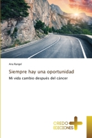 Siempre hay una oportunidad: Mi vida cambio después del cáncer 6135477013 Book Cover