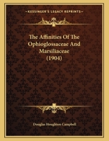 The Affinities Of The Ophioglossaceae And Marsiliaceae 1167150155 Book Cover
