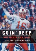 Goin' Deep: The Life and Times of a Cfl Quarterback 1550174487 Book Cover