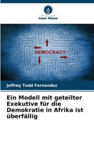 Ein Modell mit geteilter Exekutive für die Demokratie in Afrika ist überfällig (German Edition) 620826510X Book Cover