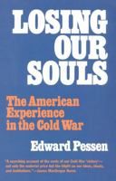 Losing Our Souls: The American Experience in the Cold War 1566630371 Book Cover