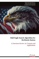Bald Eagle Search Algorithm for McMurdo Station: A Literature Review, its Variants and Applications 9999351875 Book Cover