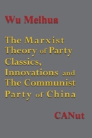 The Marxist Theory of Party Building: Classics, Innovations and the Communist Party of China 3942575019 Book Cover