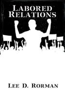 Labored Relations 1479753858 Book Cover