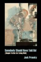 Somebody Should Have Told Us! 1926918266 Book Cover