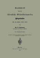 Denklchrift Uber Das Offentliche Gesundheitswesen Helgolands Fur Die Jahre 1886-1889 364290047X Book Cover