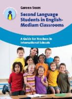 Second Language Students in English-Medium Classrooms: A Guide for Teachers in International Schools (Parents' and Teachers' Guides Book 20) 1783093277 Book Cover