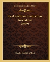 Pre-Cambrian Fossiliferous Formations 116692596X Book Cover