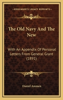 The Old Navy And The New: With An Appendix Of Personal Letters From General Grant 1164455168 Book Cover