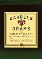 Barrels and Drams: The History of Whisk(e)y in Jiggers and Shots 1402778651 Book Cover