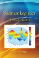 Business Logistics: Theoretical and Practical Perspectives with Analyses 1497540550 Book Cover