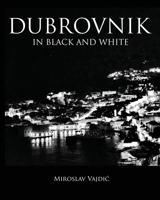 Dubrovnik In Black And White B0B5KV7D35 Book Cover