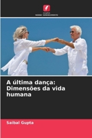 A última dança: Dimensões da vida humana (Portuguese Edition) 6207633792 Book Cover